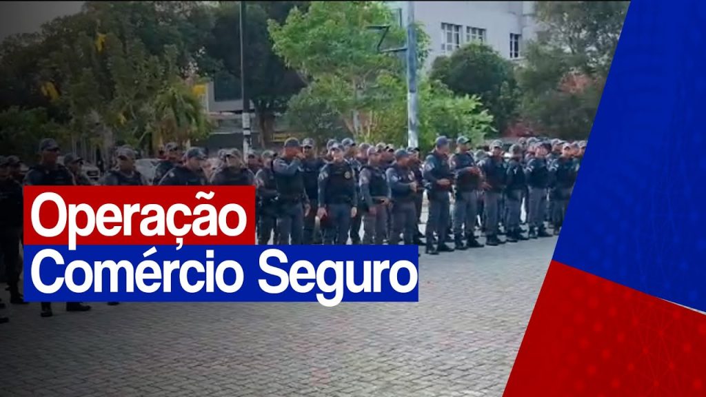 Lançada Operação Comércio Seguro no Maranhão